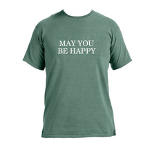 Load image into Gallery viewer, 'MAY YOU BE HAPPY' Tee