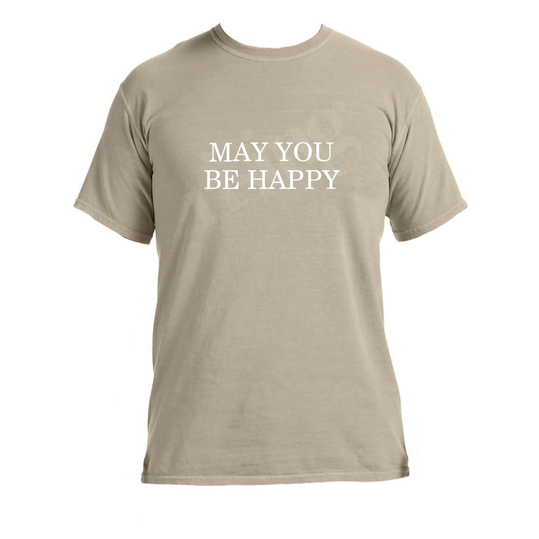 'MAY YOU BE HAPPY' Tee